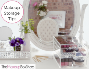 Makeup Storage Tips